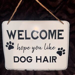 Welcome Sign with Dog Hair Message